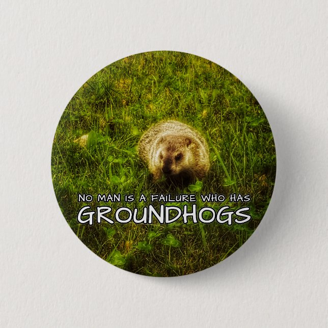 No man is a failure who has Groundhogs button (Front)