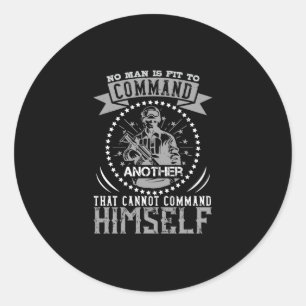 No Man Is Fit To Command Classic Round Sticker