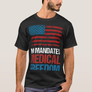 NO MANDATES MEDICAL FREEDOM AMERICAN FLAG (1) T-Shirt