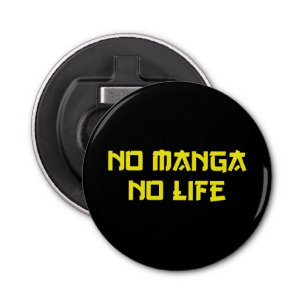 NO MANGA NO LIFE BOTTLE OPENER