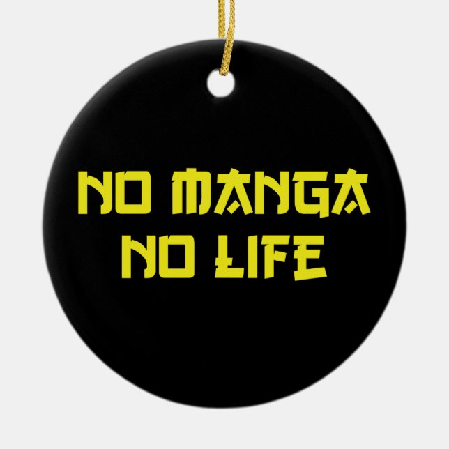 NO MANGA NO LIFE CERAMIC ORNAMENT (Front)