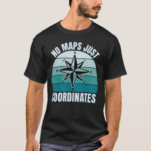 No Maps Just Coordinates Geocaching Outdoor Games T-Shirt