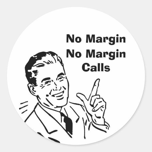 No Margin, No Margin Calls Classic Round Sticker (Front)
