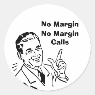 No Margin, No Margin Calls Classic Round Sticker