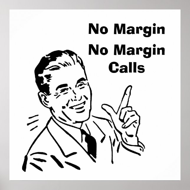 No Margin, No Margin Calls Poster (Front)