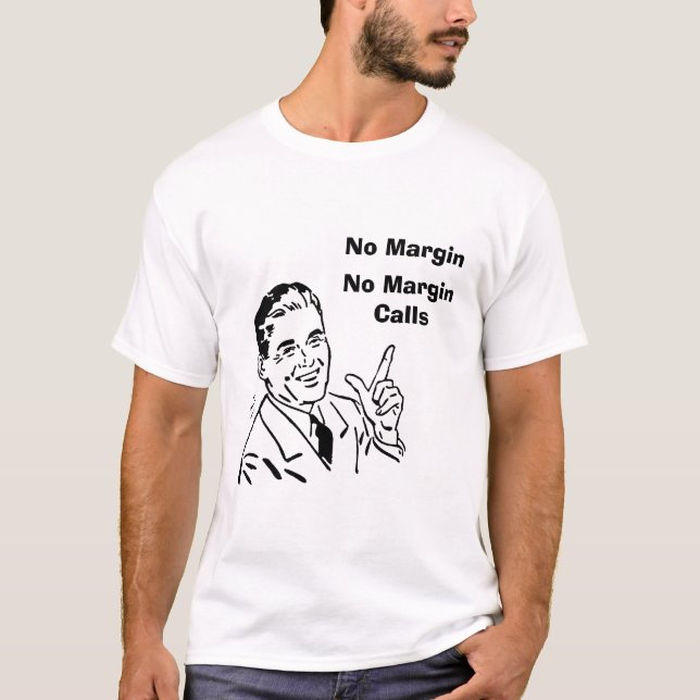 No Margin, No Margin Calls T-Shirt (Front)