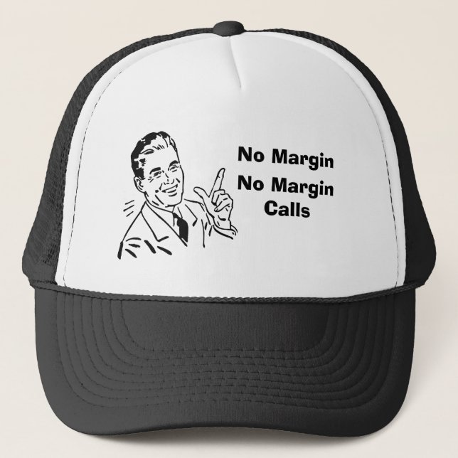 No Margin, No Margin Calls  Trucker Hat (Front)