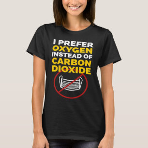 No Mask Anti Mask Protest I Prefer Oxygen T-Shirt