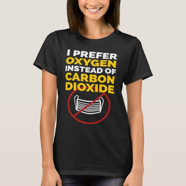 No Mask Anti Mask Protest I Prefer Oxygen T-Shirt (Front)