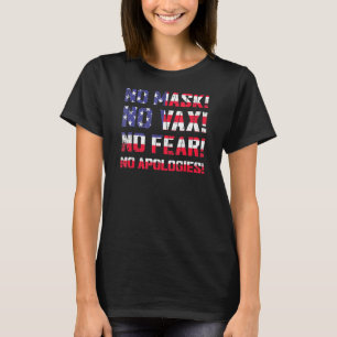 No Mask No Vax No Fear No Apologies American Flag T-Shirt