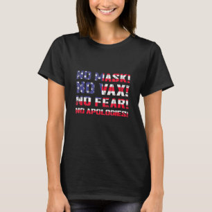 No Mask No Vax No Fear No Apologies American Flag T-Shirt