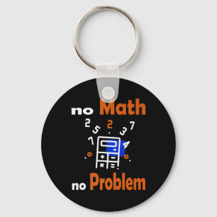 No Math, No Problem Quote School Funny Maths Teach Key Ring