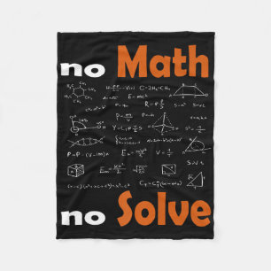 No Math No Solve Quote School Funny Mathematical T Fleece Blanket