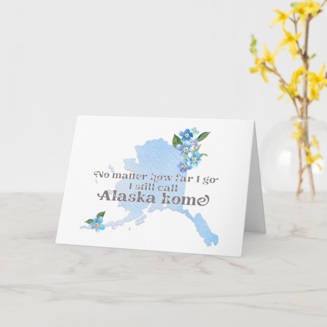 No Matter How Far I Go I still Call Alaska Home Ca Card (Yellow Flower)