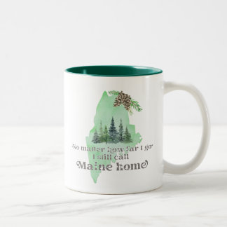 No Matter How Far I Go I still Call Maine Home Two-Tone Coffee Mug