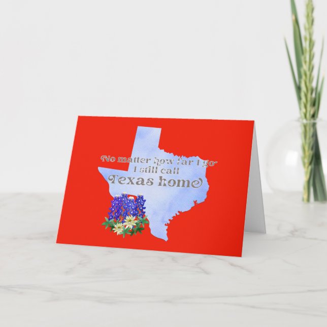 No Matter How Far I Go I still Call Texas Home Card (Front)