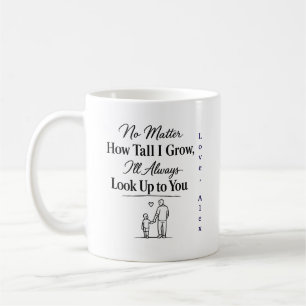 No Matter How Tall I Grow I'll Always Coffee Mug
