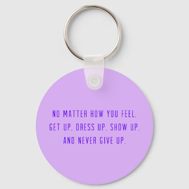 NO MATTER HOW YOU FEEL. GET UP. DRESS SHOW AND NEV KEY RING (Front)