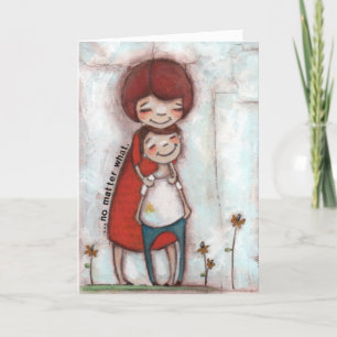 No Matter What - Greeting Card