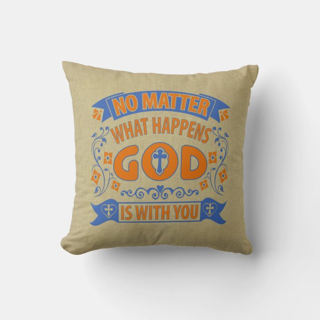 No Matter What Happens God Is With You on Beige Cushion (Front)