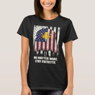 No Matter what Patriotic American Patriotism USA P T-Shirt
