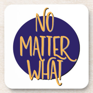 No Matter What Recovery Slogan Coaster