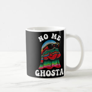 No Me Ghosta Funny Mexican Halloween Ghost Coffee Mug