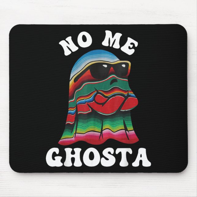 No Me Ghosta Funny Mexican Halloween Ghost Mouse Pad (Front)