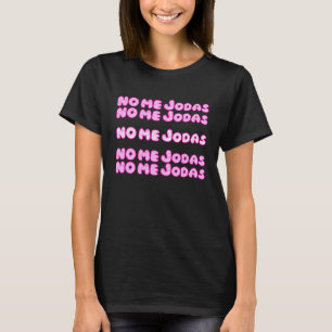 No Me Jodas Latina T-Shirt