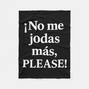 No Me Jodas Más, Please – Sy Spanish Quote Fleece Blanket