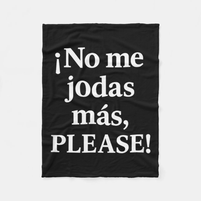 No Me Jodas Más, Please – Sy Spanish Quote  Fleece Blanket (Front)