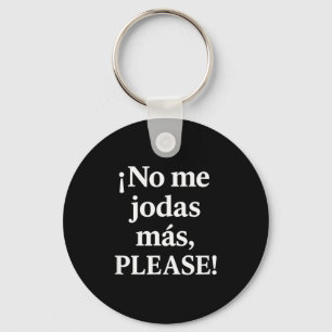 No Me Jodas Más, Please – Sy Spanish Quote  Key Ring