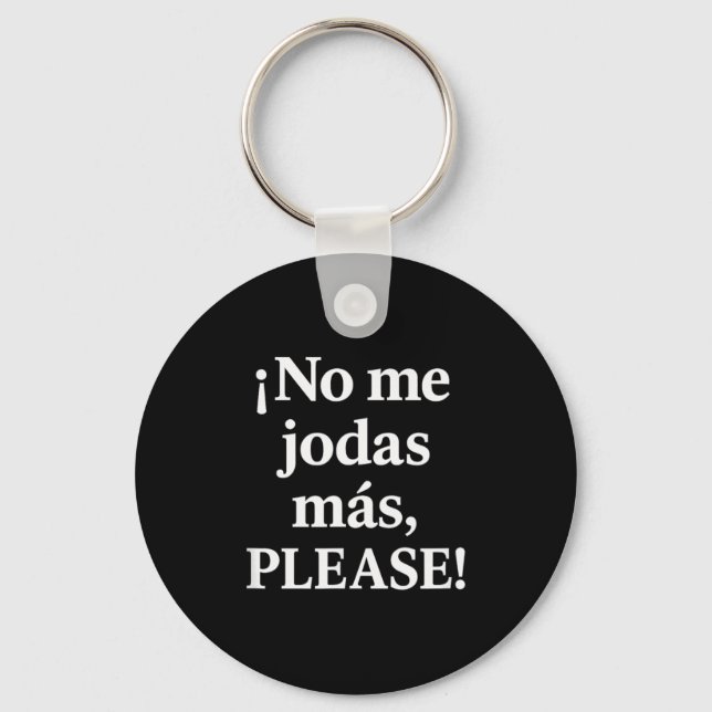 No Me Jodas Más, Please – Sy Spanish Quote  Key Ring (Front)