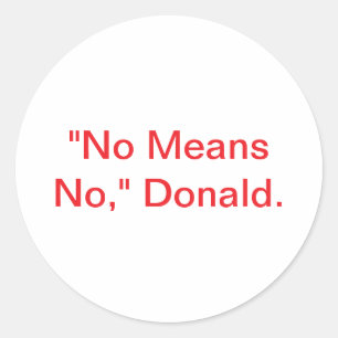 No Means No Donald Trump Hankamer Artjunkhaus Stop Classic Round Sticker