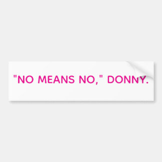 "NO MEANS NO," DONNY Hankamer Artjunkhaus Peace Bumper Sticker