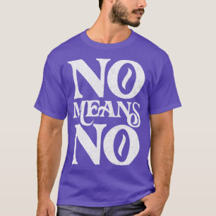 No Means No Retro Faded Style Design T-Shirt