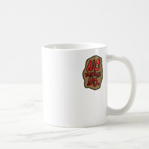 No Means No. Sticker Coffee Mug