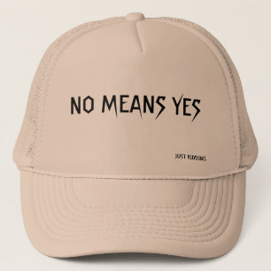 NO MEANS YES TRUCKER HAT