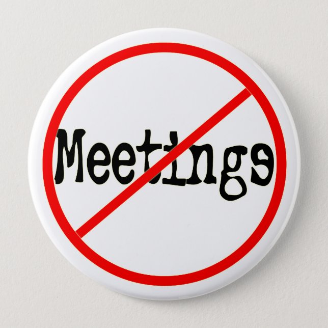 No Meetings Funny Office Saying 10 Cm Round Badge (Front)