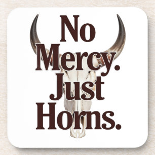 No Mercy Just Horns Longhorn Skull Brutal Bull Coaster