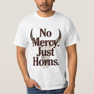 No Mercy Just Horns Longhorn Skull Brutal Bull T-Shirt