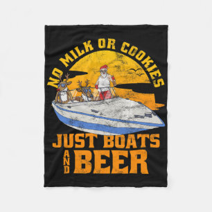 No Milk Or Cookies Just Boats And Beer Christmas I Fleece Blanket