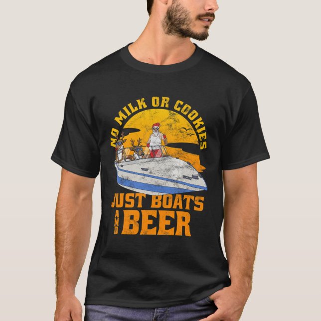 No Milk Or Cookies Just Boats And Beer Christmas I T-Shirt (Front)