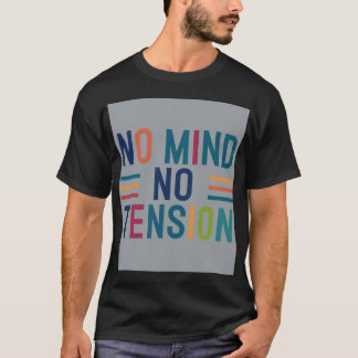 No Mind No Tension T-Shirt