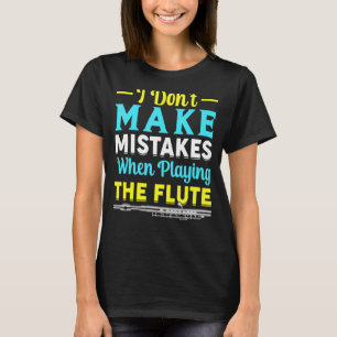No Mistakes When Playing Flute Flautist Music Play T-Shirt