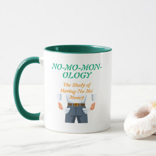 "NO-MO-MON-OLOGY" Mug