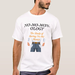 " NO-MO-MON-OLOGY" T-Shirt