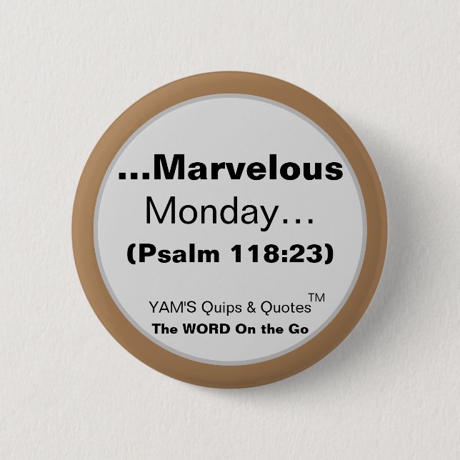 No Monday Blues - Only MARVELOUS Mondays! 6 Cm Round Badge (Front)