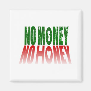 no money no honey magnet