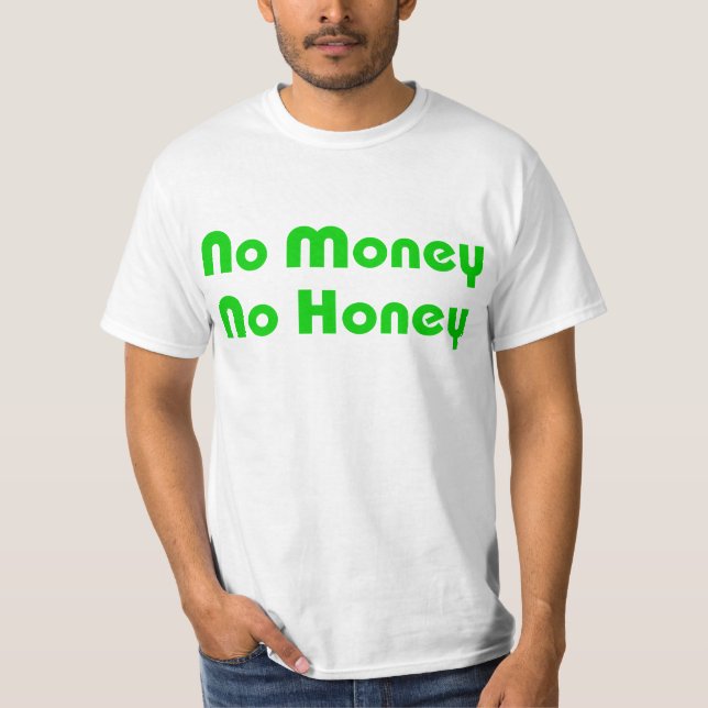 No Money No Honey T-Shirt (Front)